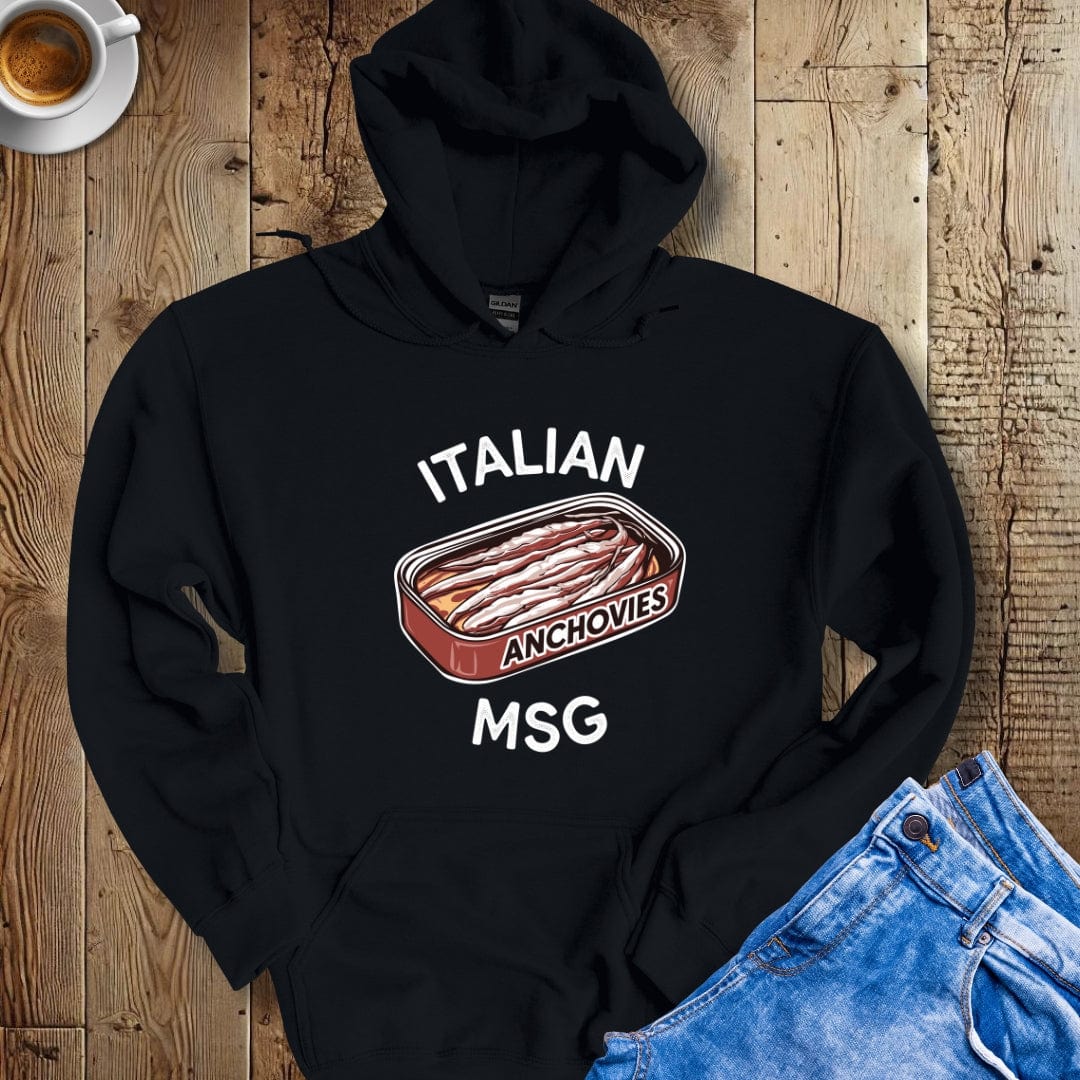 Anchovies are Italian MSG Hoodie Sweatshirt