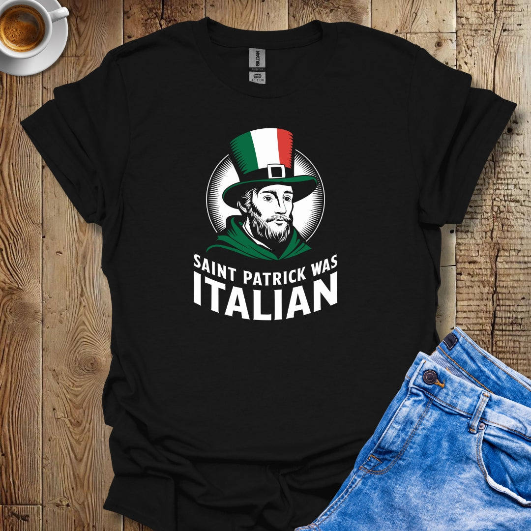 Saint Patrick Was Italian Irish T-shirt