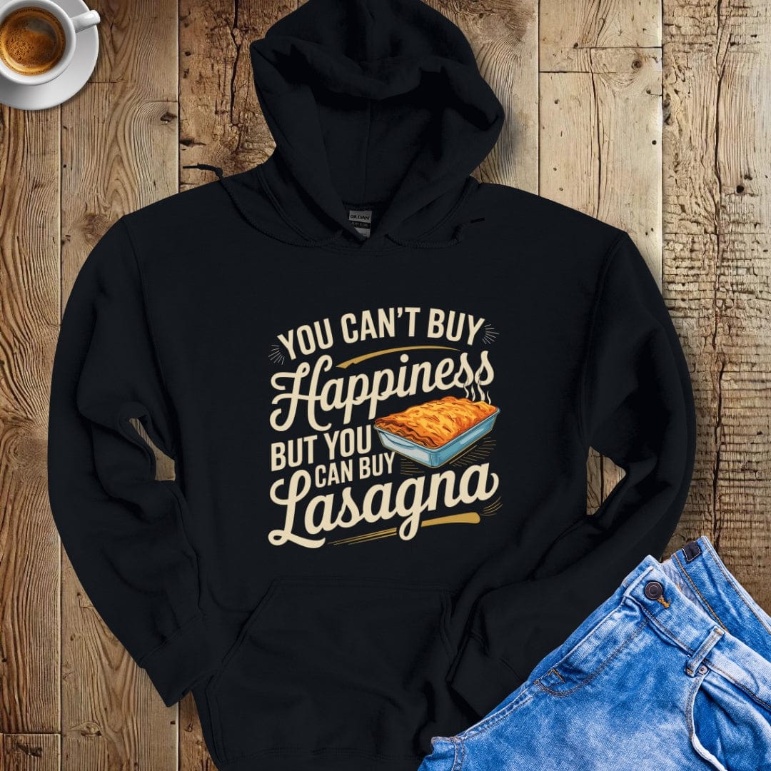 You Can't Buy Happiness But You Can Buy Lasagna Hoodie Sweatshirt