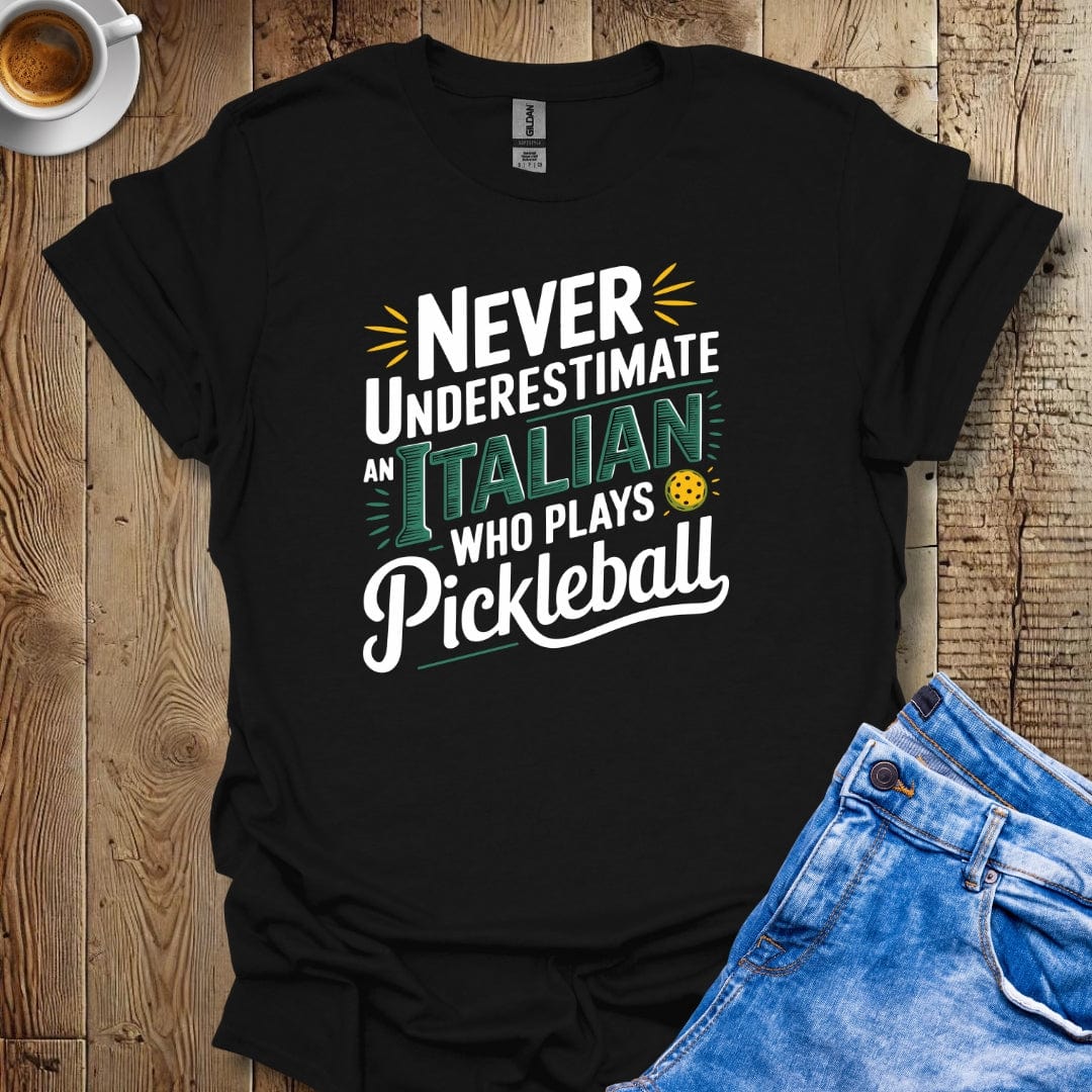 Never Underestimate an Italian Who Plays Pickleball T-Shirt