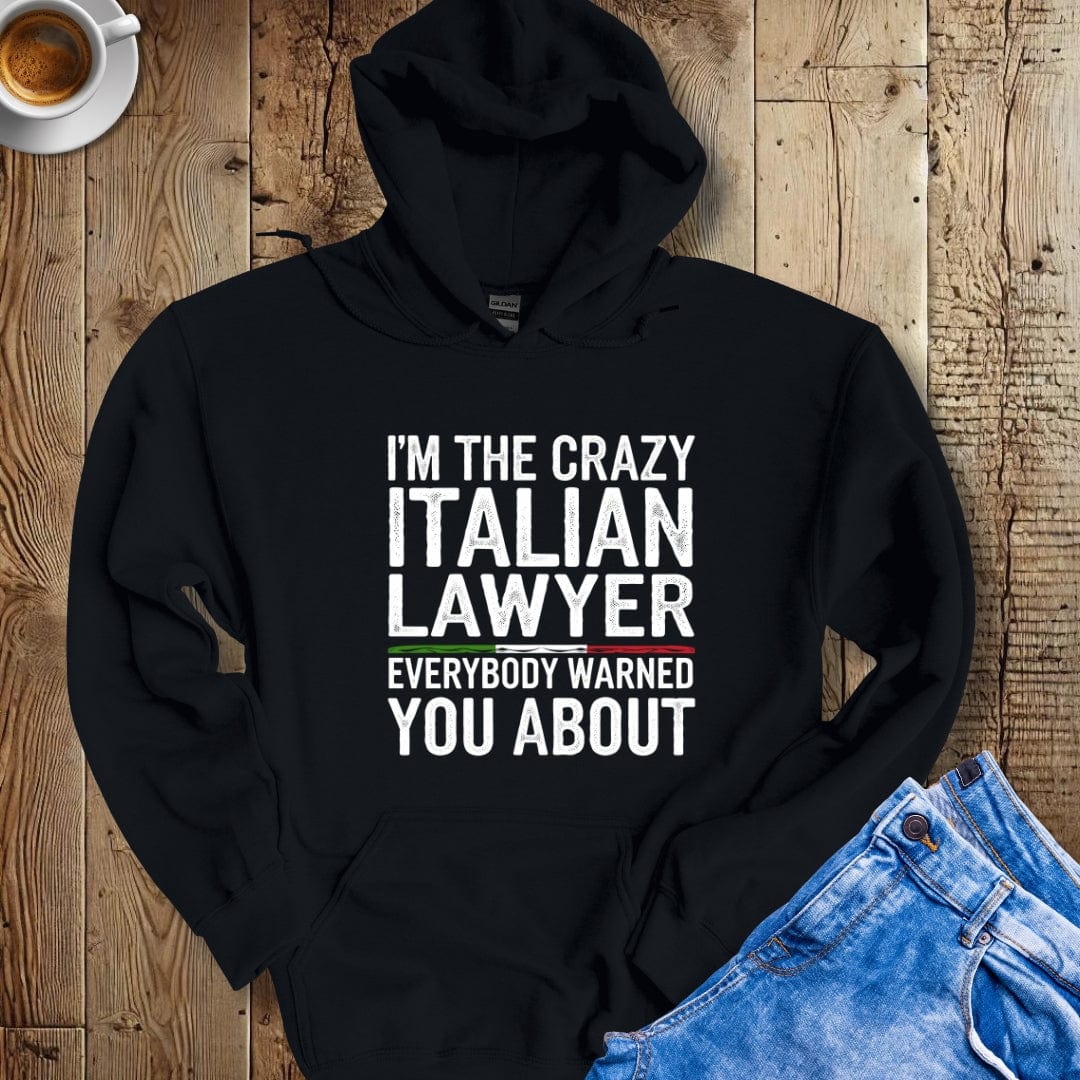 I'm the Crazy Italian Lawyer Hoodie Sweatshirt