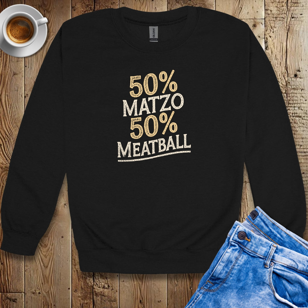 50% Matzo 50% Meatball Half Jewish Italian Sweatshirt