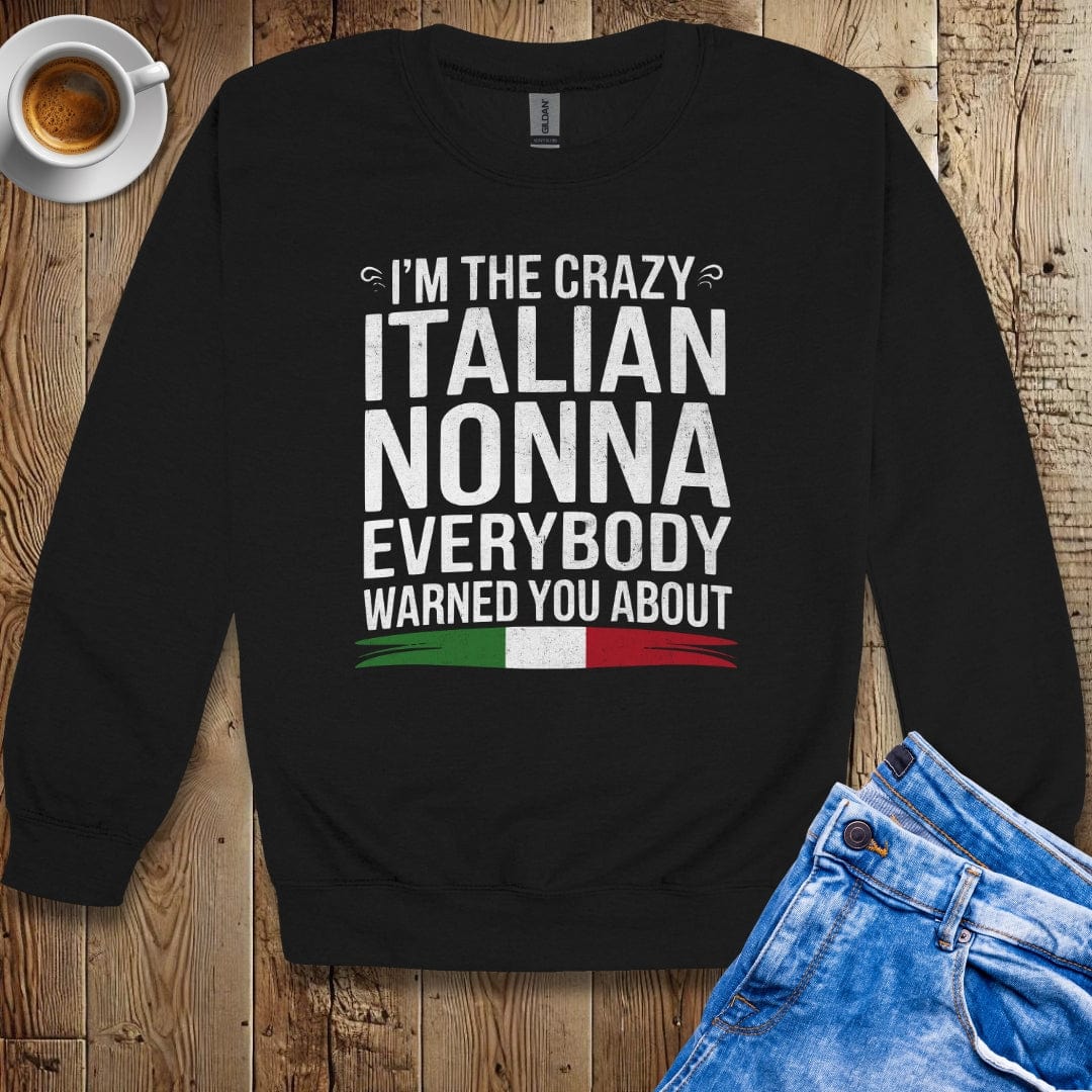 I'm the Crazy Italian Nonna Sweatshirt