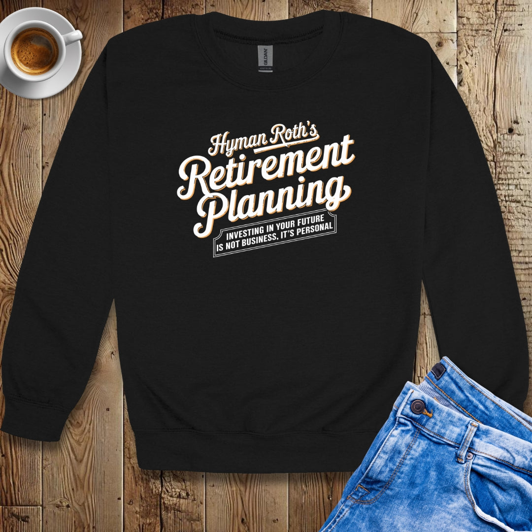 Hymen Roth's Retirement Planning Godfather Parody Sweatshirt