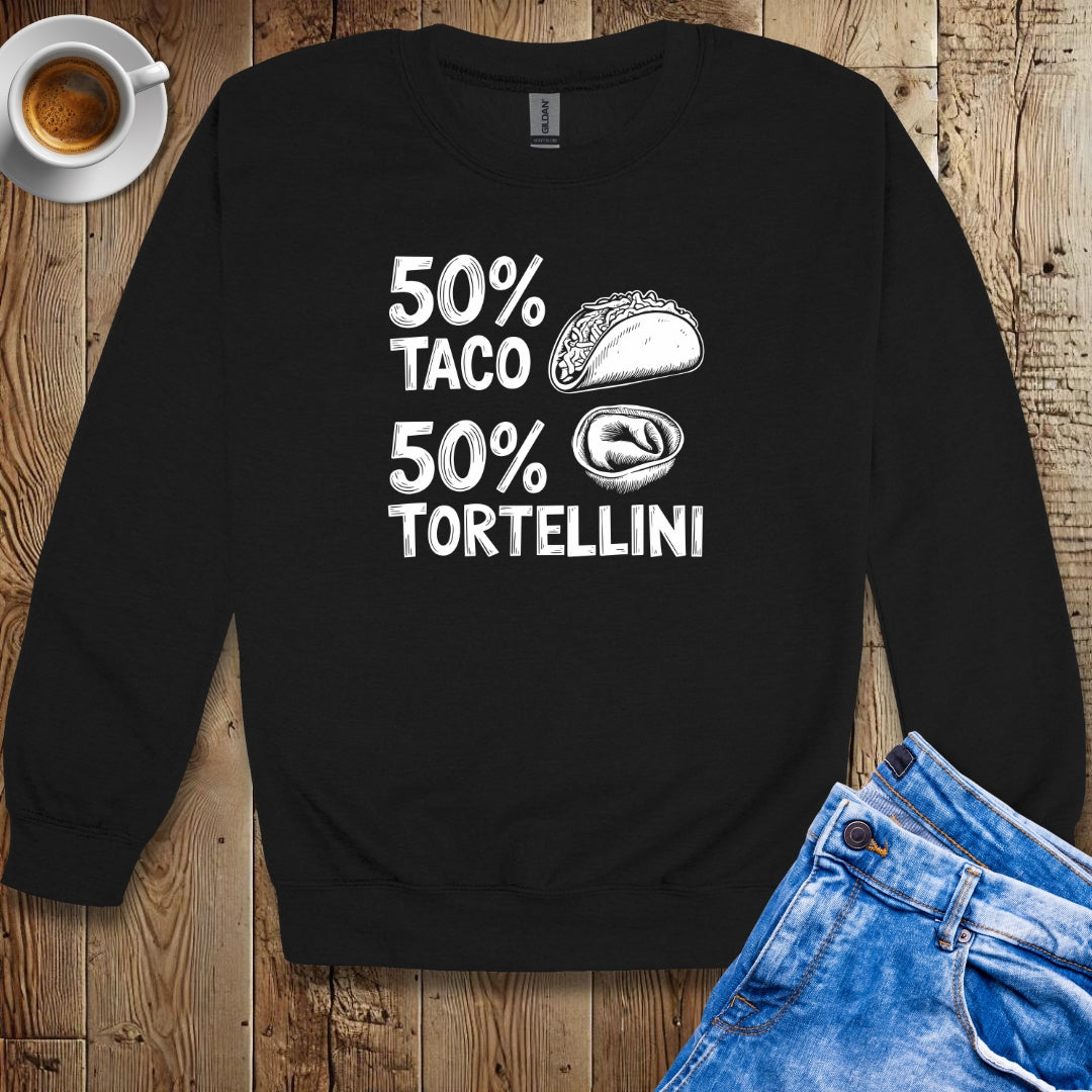 50% Taco 50% Tortellini Half Mexican Italian Sweatshirt