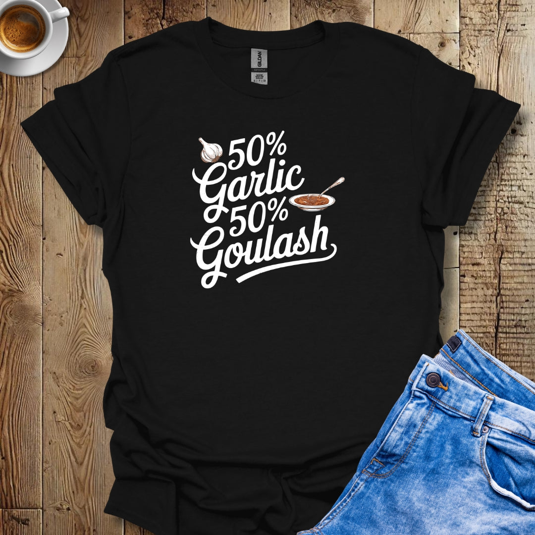 50% Garlic 50% Goulash Half Hungarian Italian T-shirt