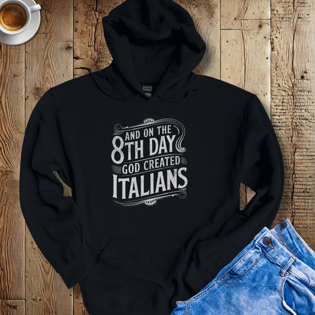 On the 8th Day God Created Italians Hoodie Sweatshirt