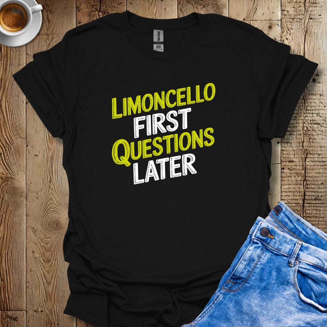 Limoncello First Questions Later T-Shirt