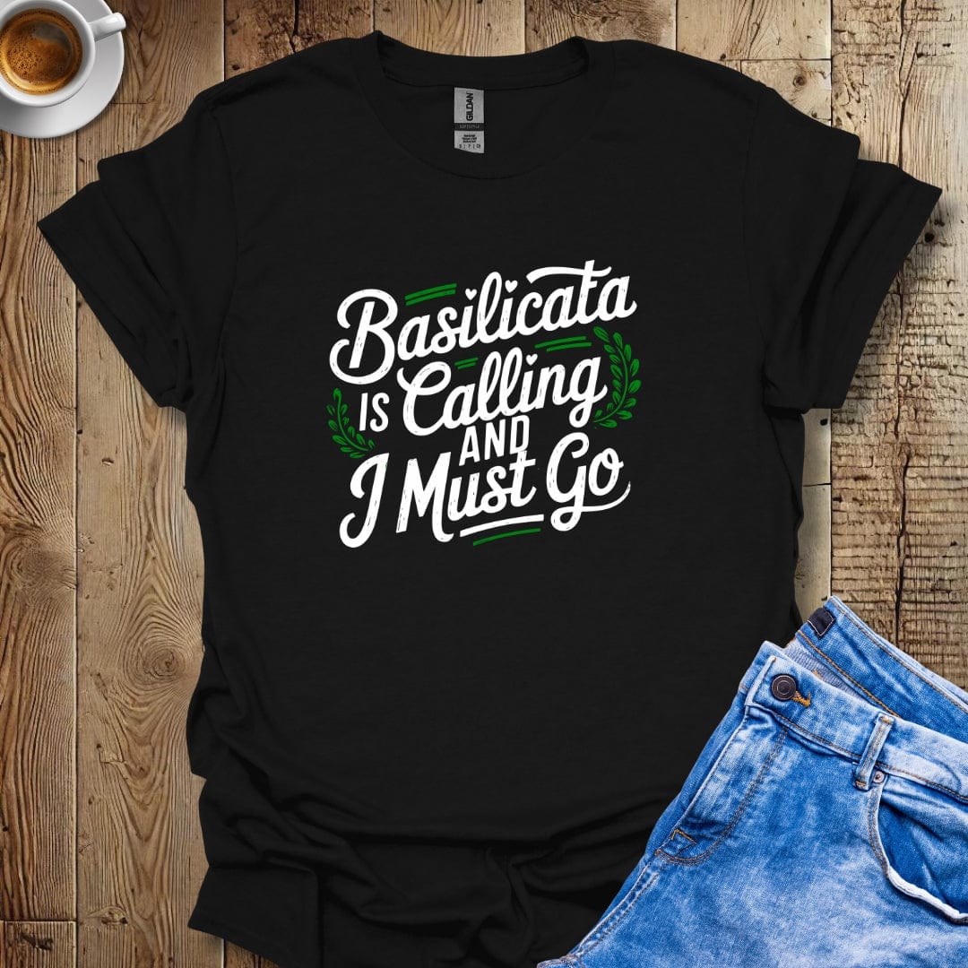 Basilicata is Calling and I Must Go T-shirt