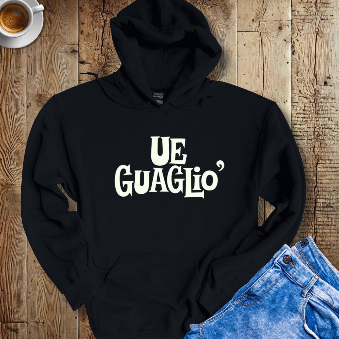 Ue Guaglio Napoletano Saying Hoodie Sweatshirt