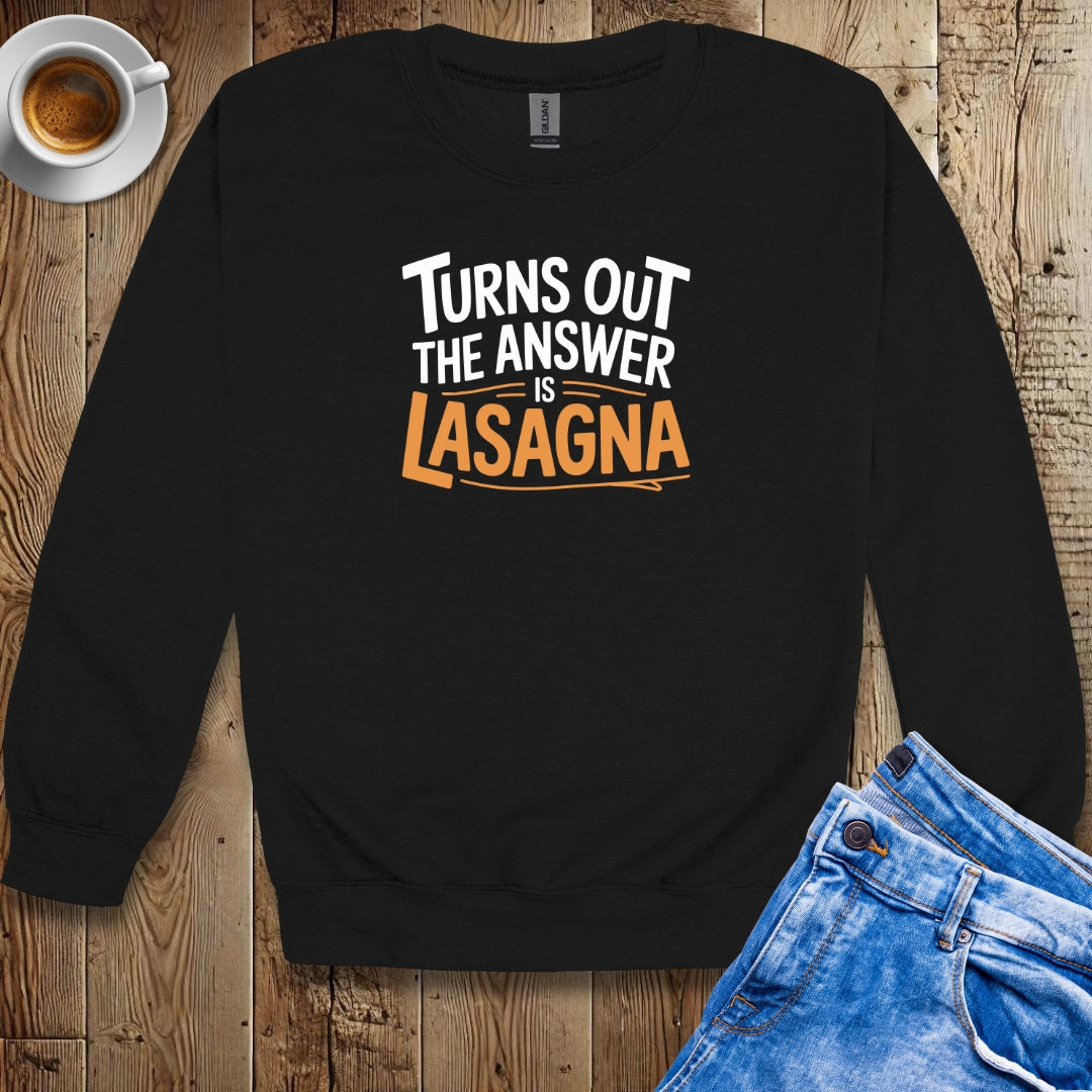 Turns Out the Answer is Lasagna Crew Neck Sweatshirt