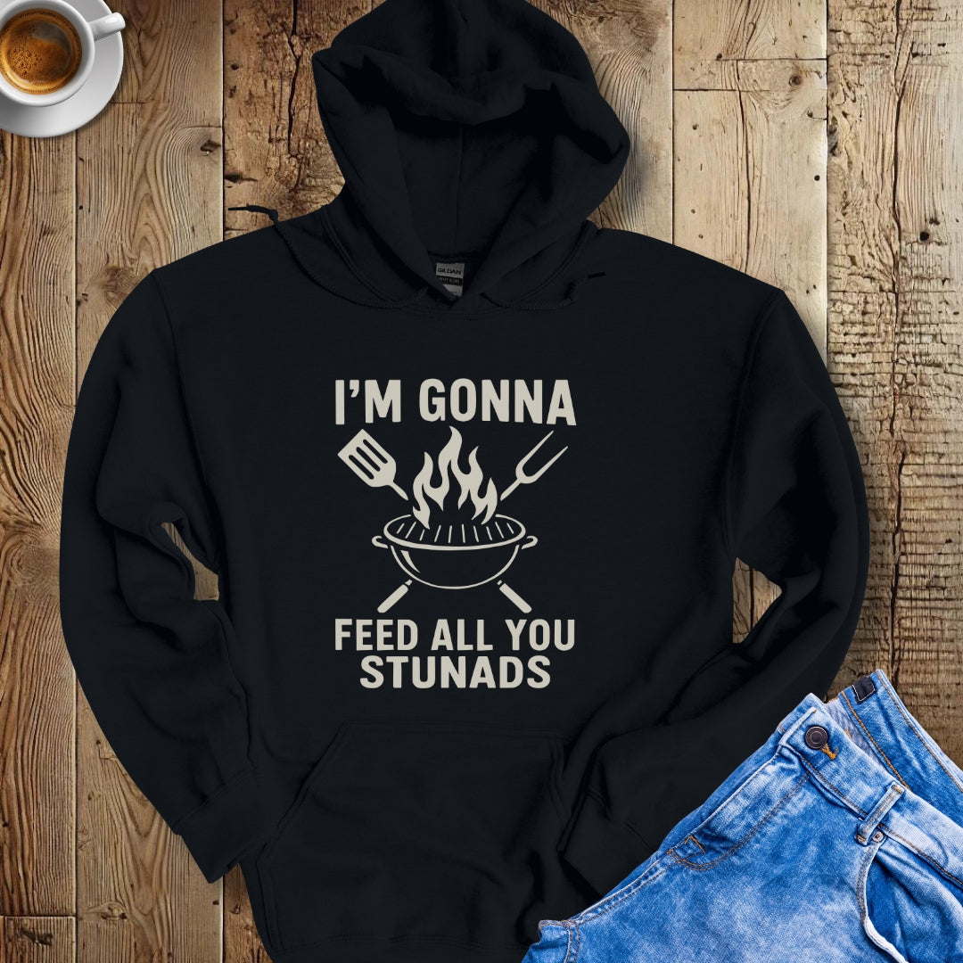 I'm Gonna Feed All You Stunads Hoodie Sweatshirt