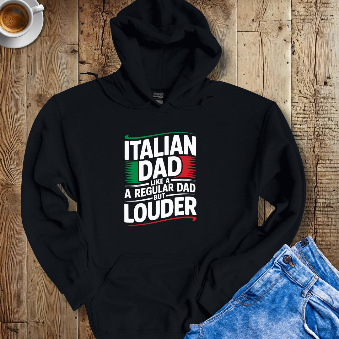 Italian Dad like a Regular Dad but Louder Hoodie Sweatshirt