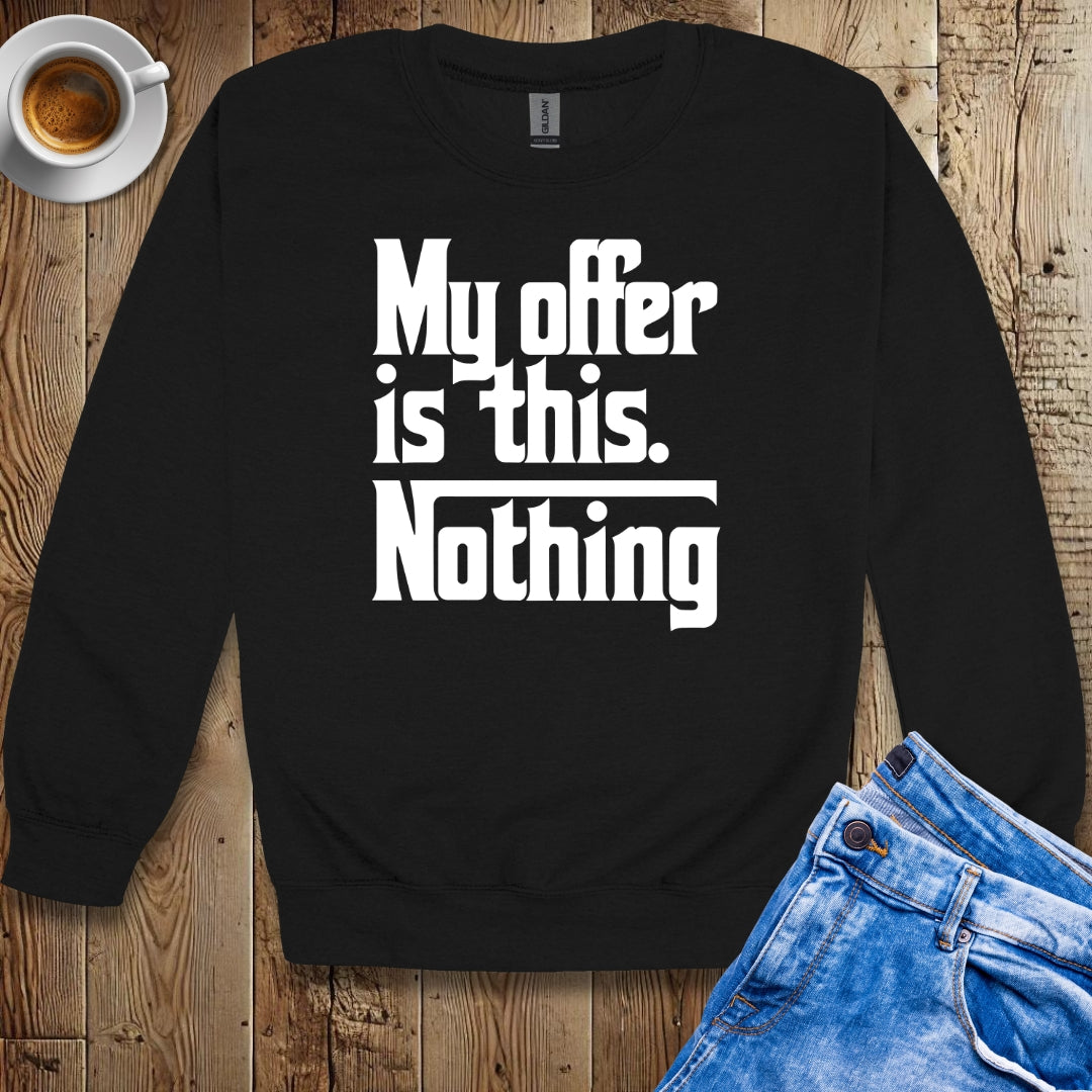 My Offer Is Nothing Godfather Quote Sweatshirt