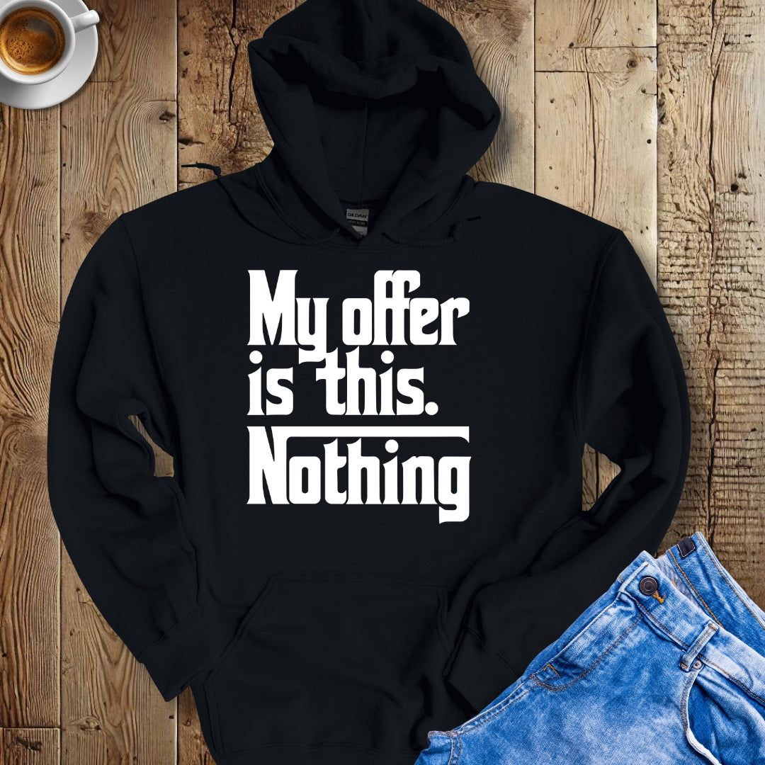 My Offer Is Nothing Godfather Quote Hoodie Sweatshirt