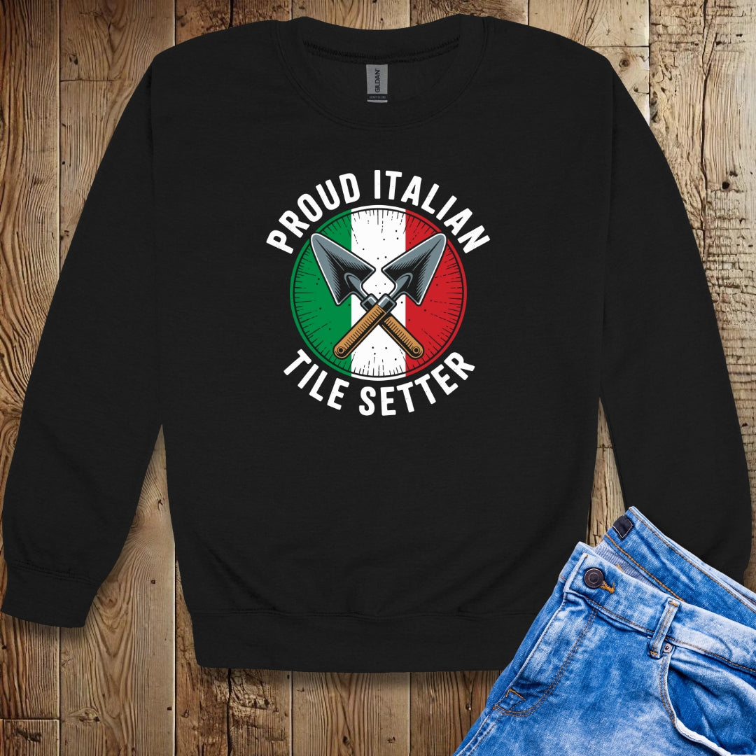 Proud Italian Tile Setter Sweatshirt