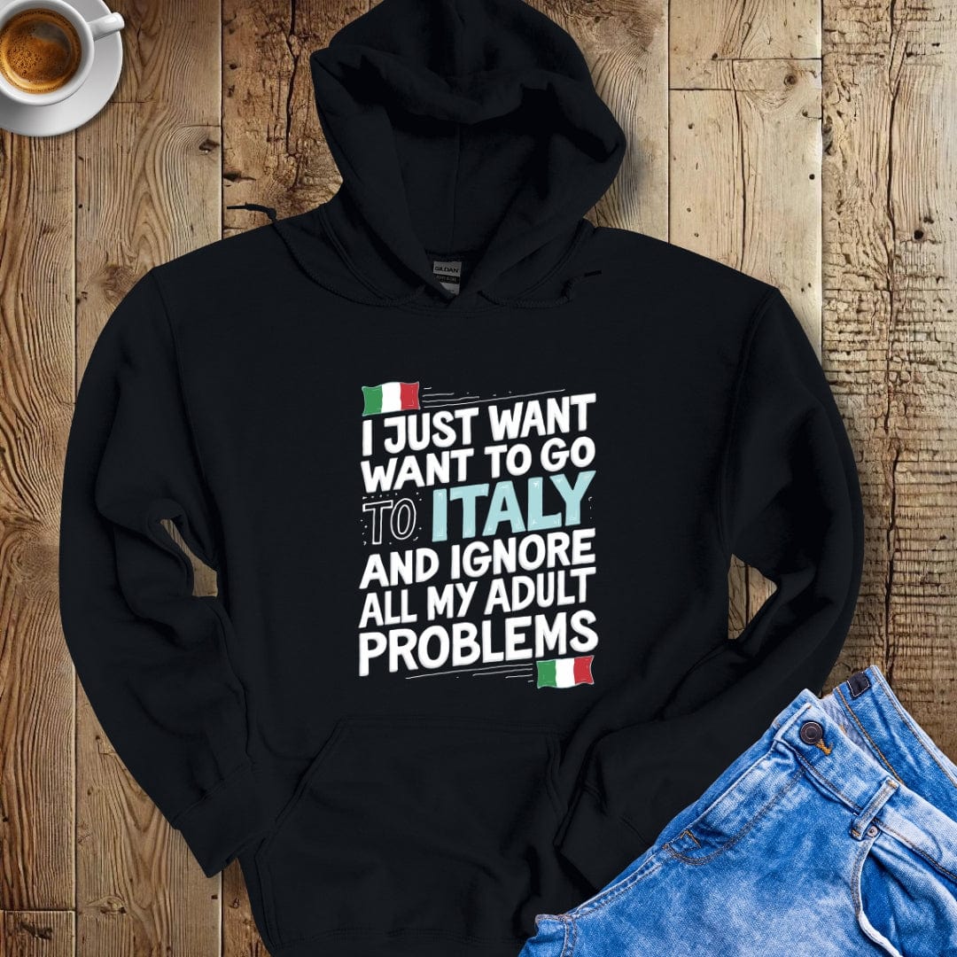 I Just Want to go to Italy Hoodie Sweatshirt