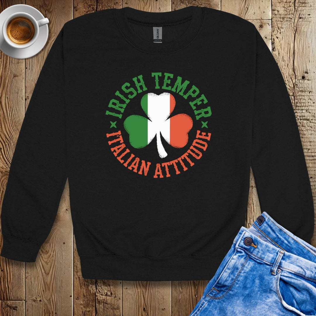 Irish Temper Italian Attitude Sweatshirt