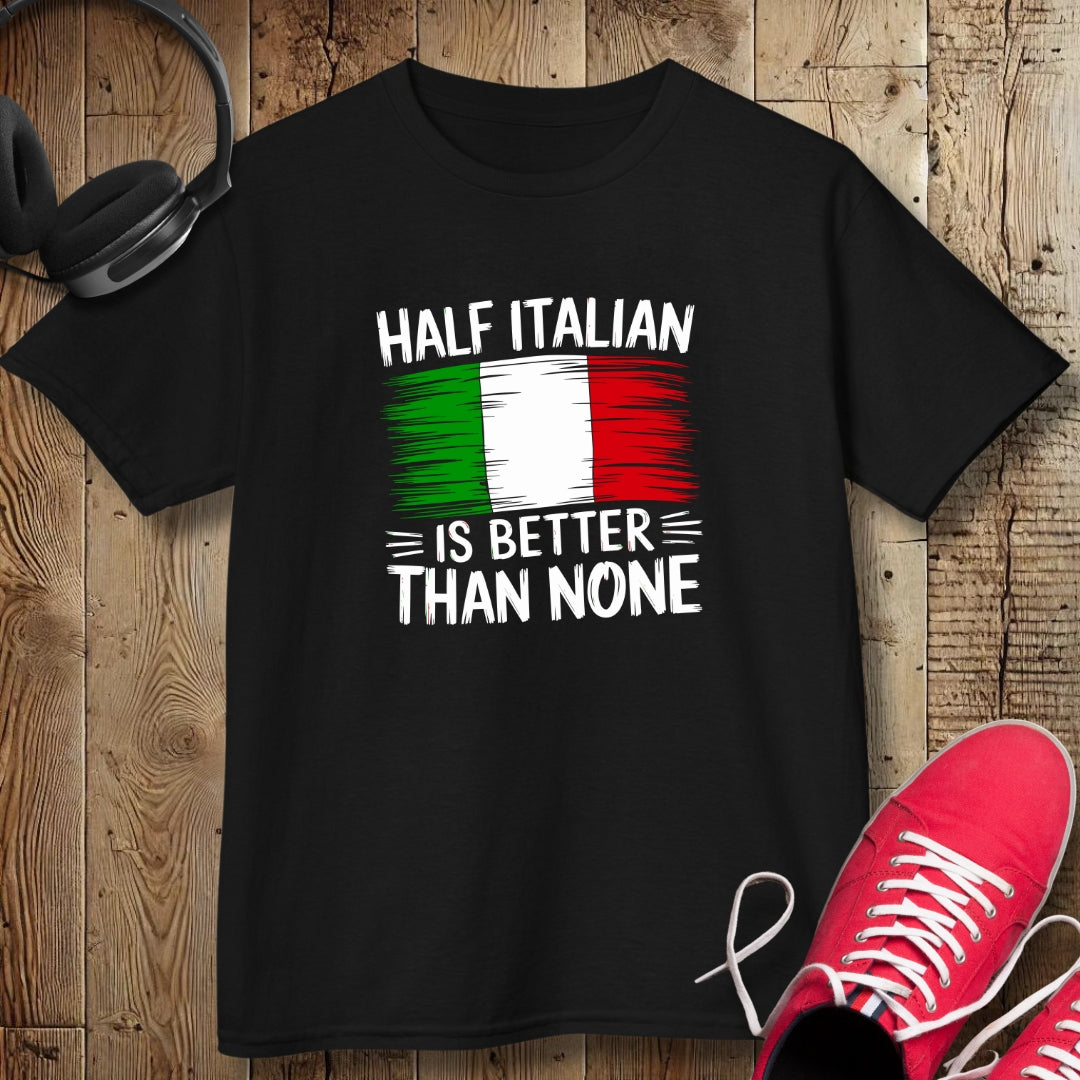 Half Italian Is Better Than None Kids Tee