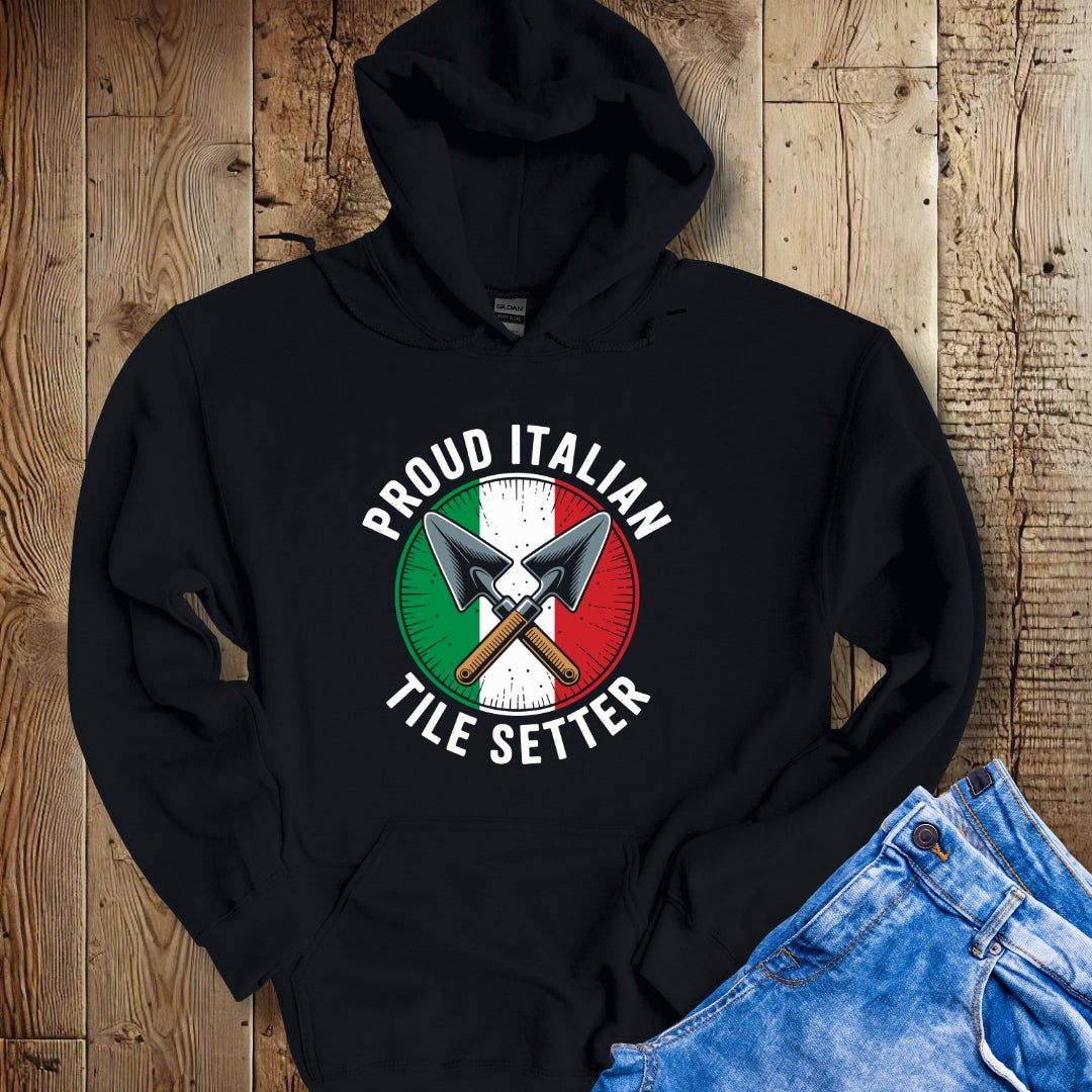 Proud Italian Tile Setter Hoodie Sweatshirt