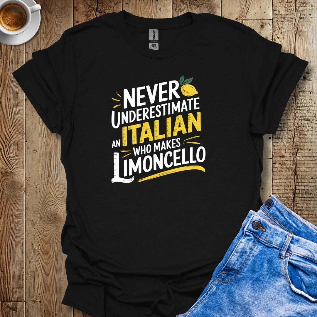 Never Underestimate an Italian Who Makes Limoncello T-Shirt