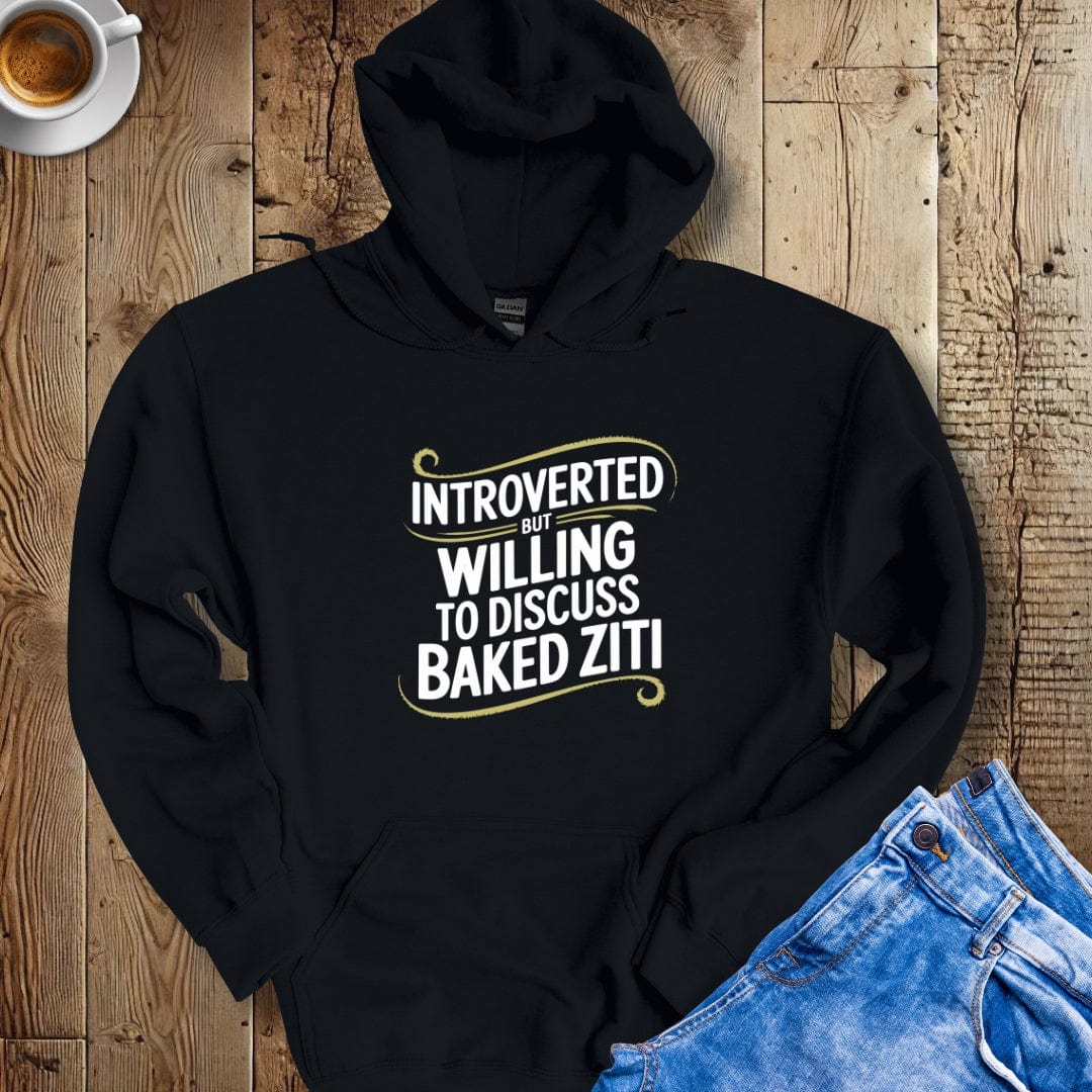 Introverted but Willing to Discuss Baked Ziti Hoodie Sweatshirt
