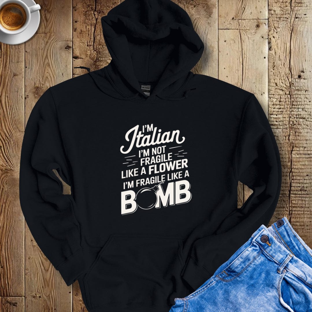 I'm Italian I'm Not Fragile Like A Flower I'm Fragile Like A Bomb Hoodie Sweatshirt