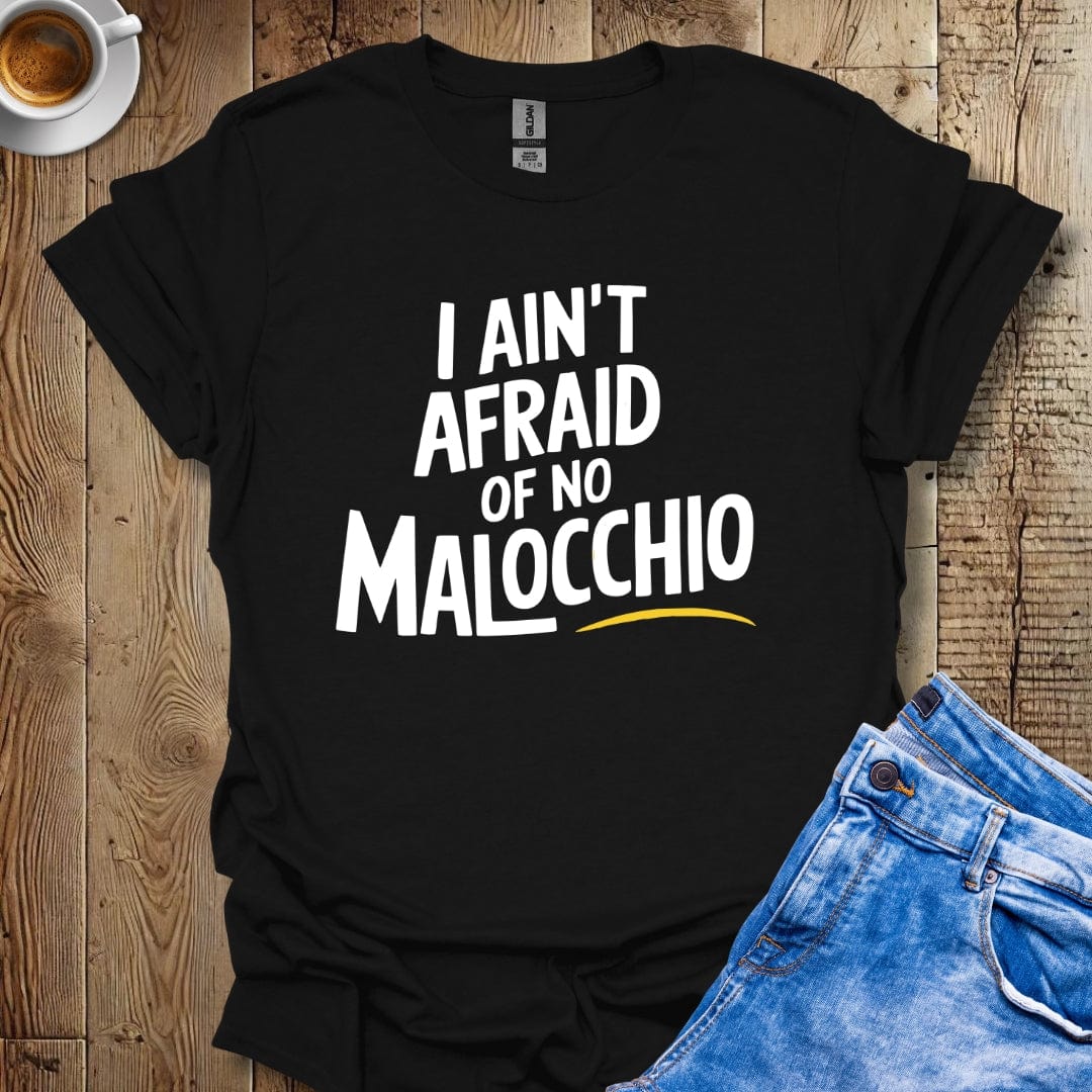 I Ain't Afraid of No Malocchio T-shirt