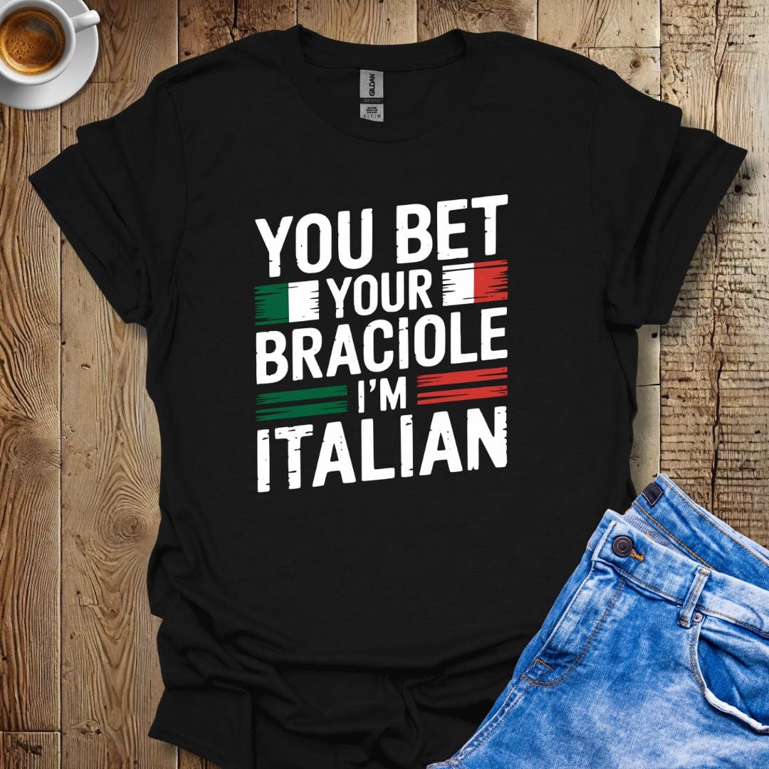 Funny You Bet Your Braciole I'm Italian Pride Distressed Style T-shirt