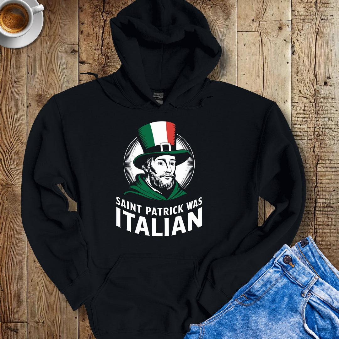 Saint Patric Was Italian Irish Italian Hoodie Sweatshirt