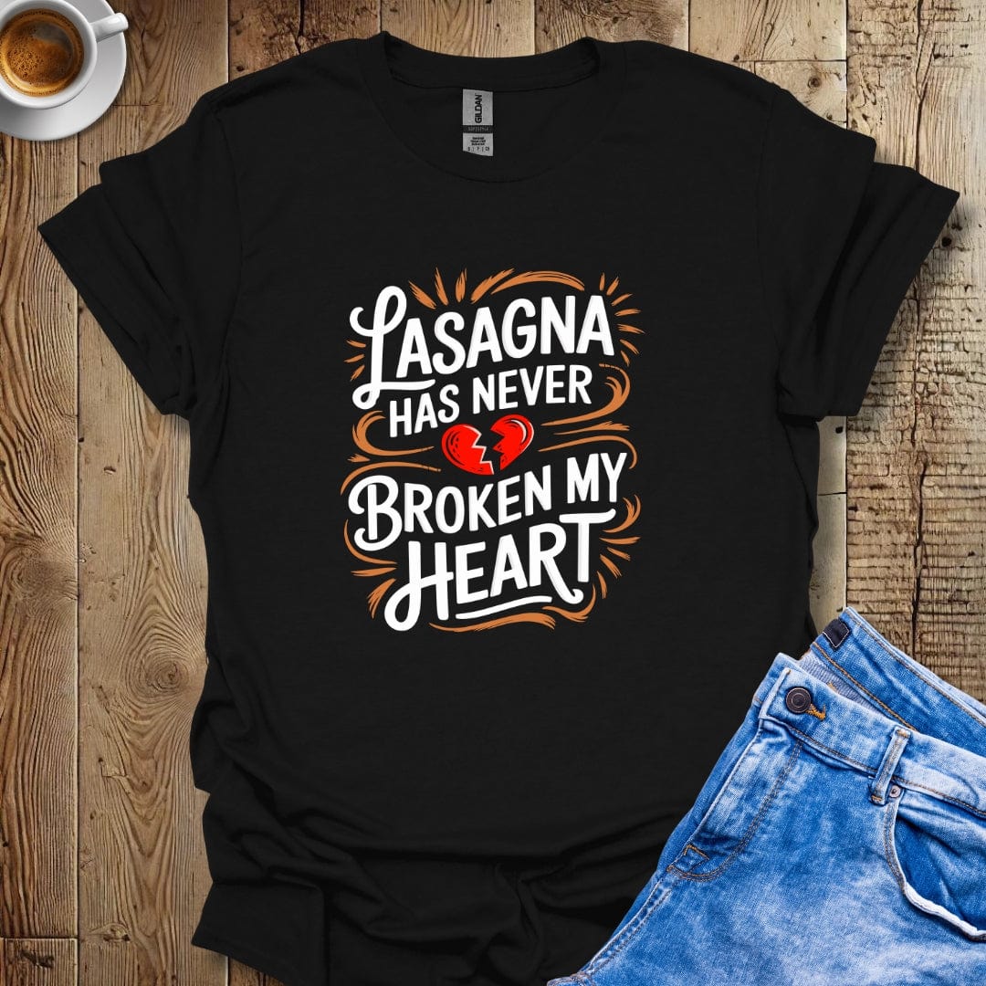 Lasagna Has Never Broken My Heart T-shirt