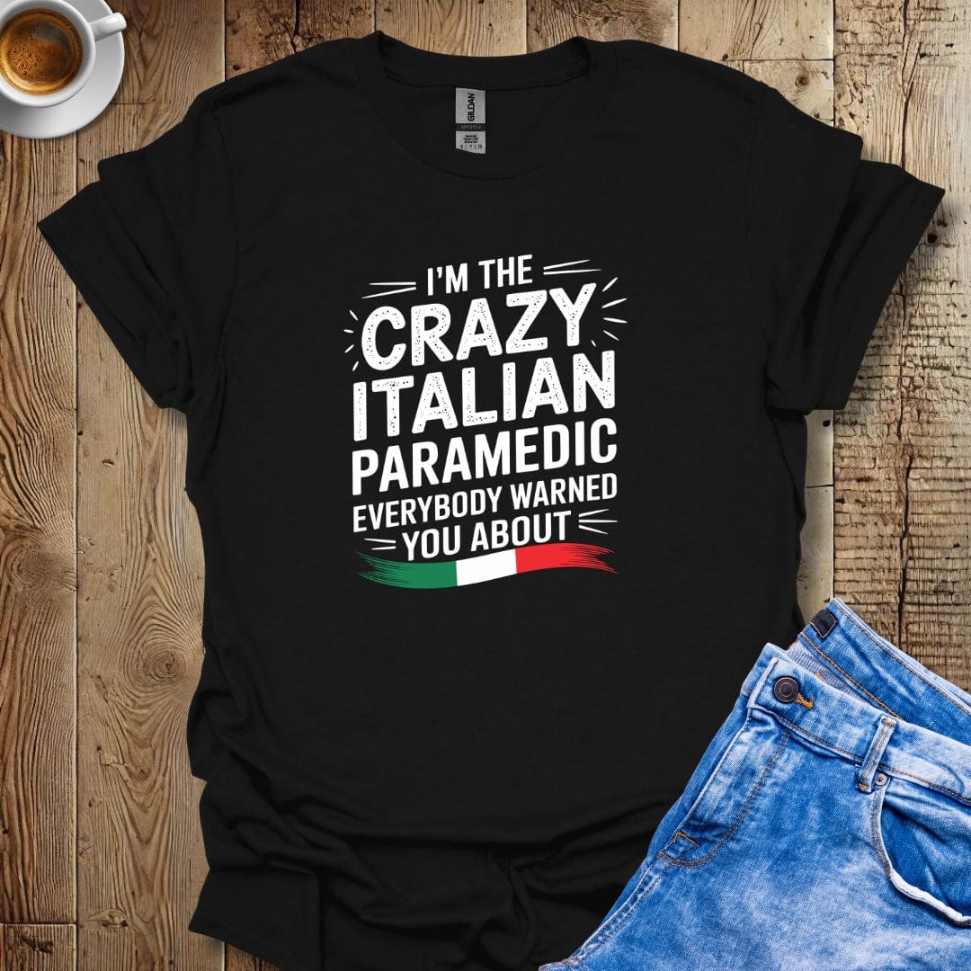 I'm The Crazy Italian Paramedic T-shirt