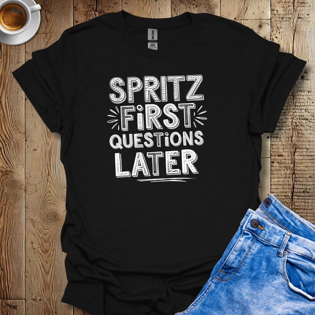 Spritz First Questions Later T-Shirt