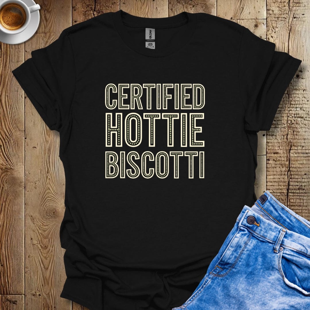 Certified Hottie Biscotti T-shirt