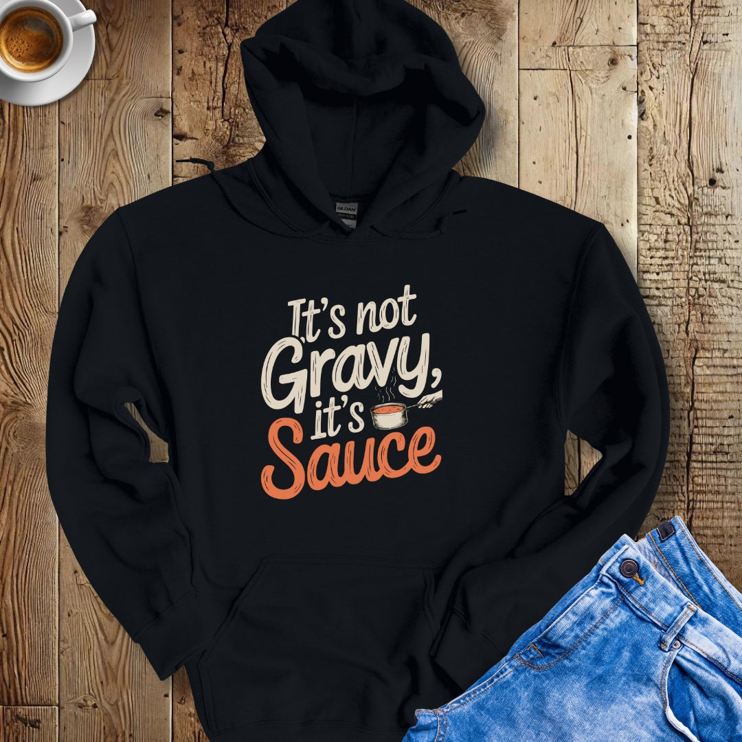 It's Not Gravy It's Sauce Hoodie Sweatshirt