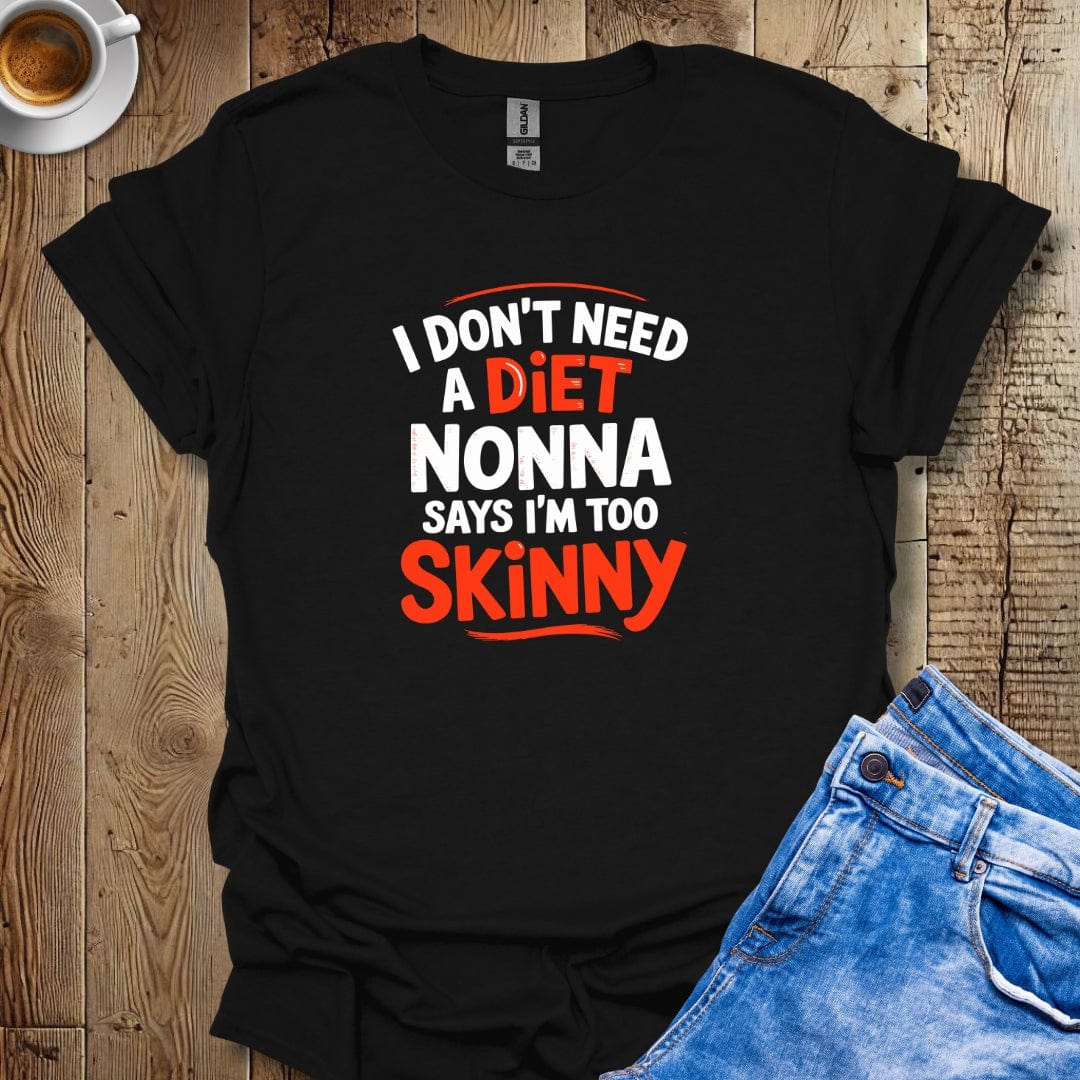 Nonna Says I'm Too SkinnyT-shirt