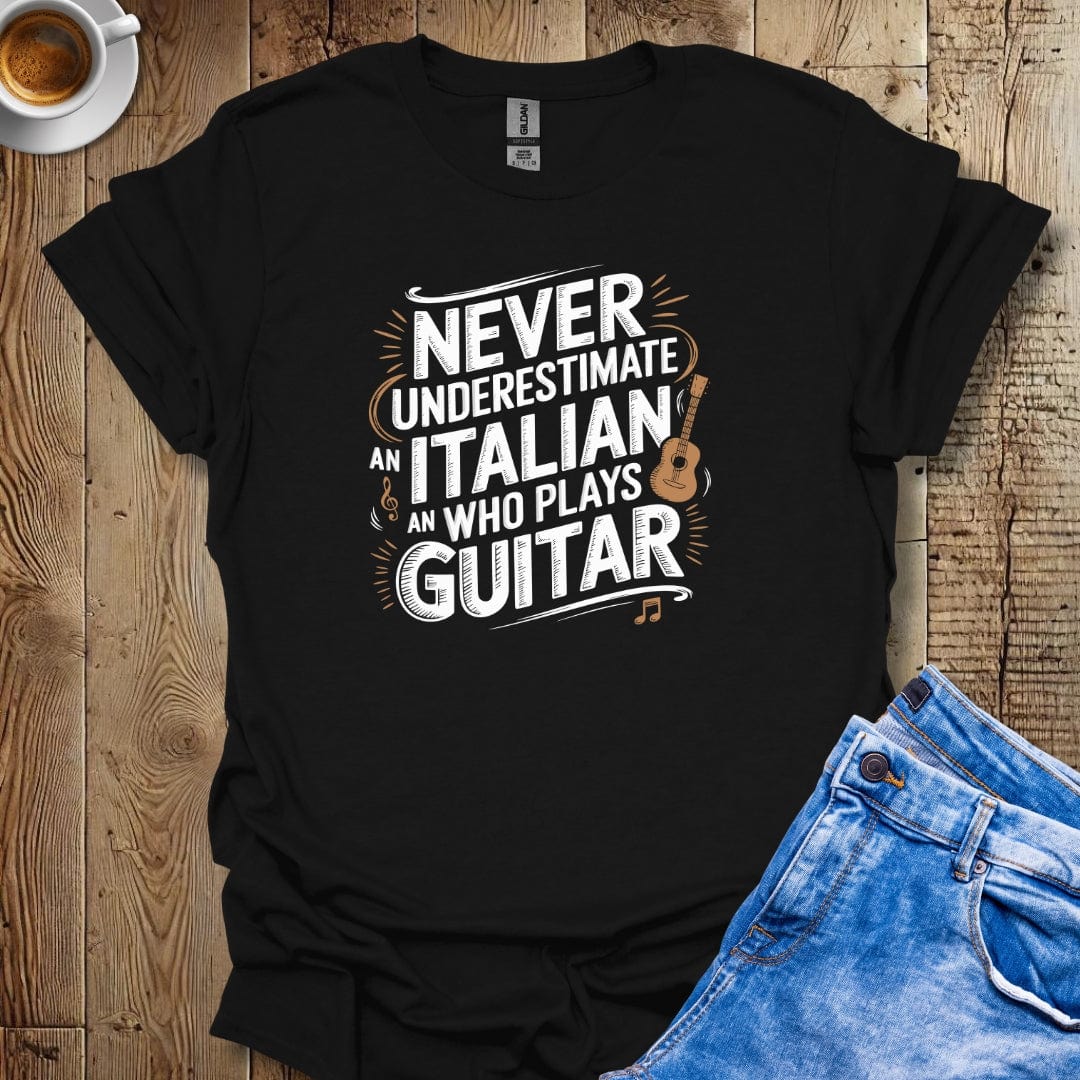 Never Underestimate an Italian Who Plays Guitar T-Shirt