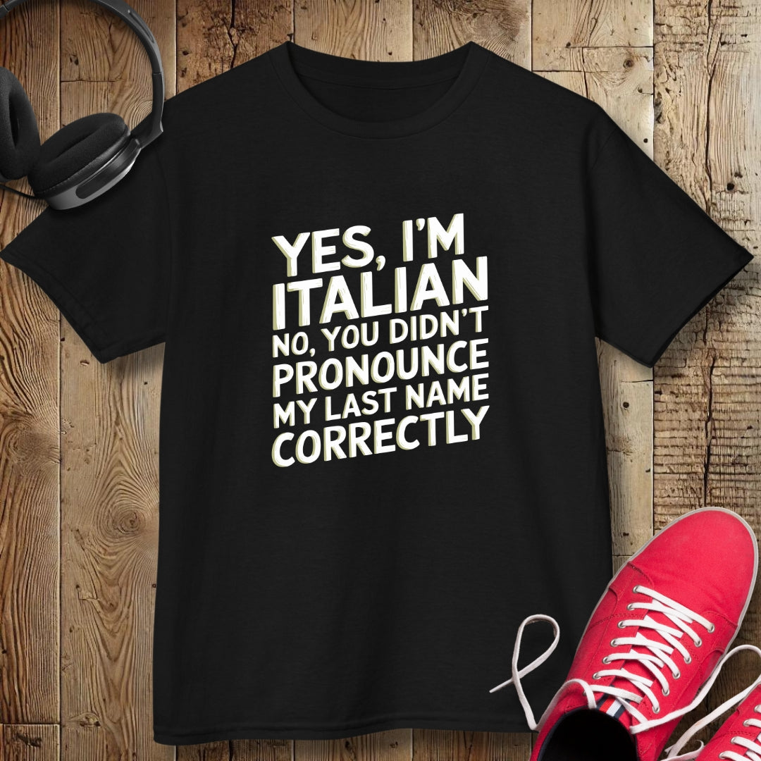 Yes, I'm Italian No You Didn't Pronounce My Last Name Correctly Kids Tee
