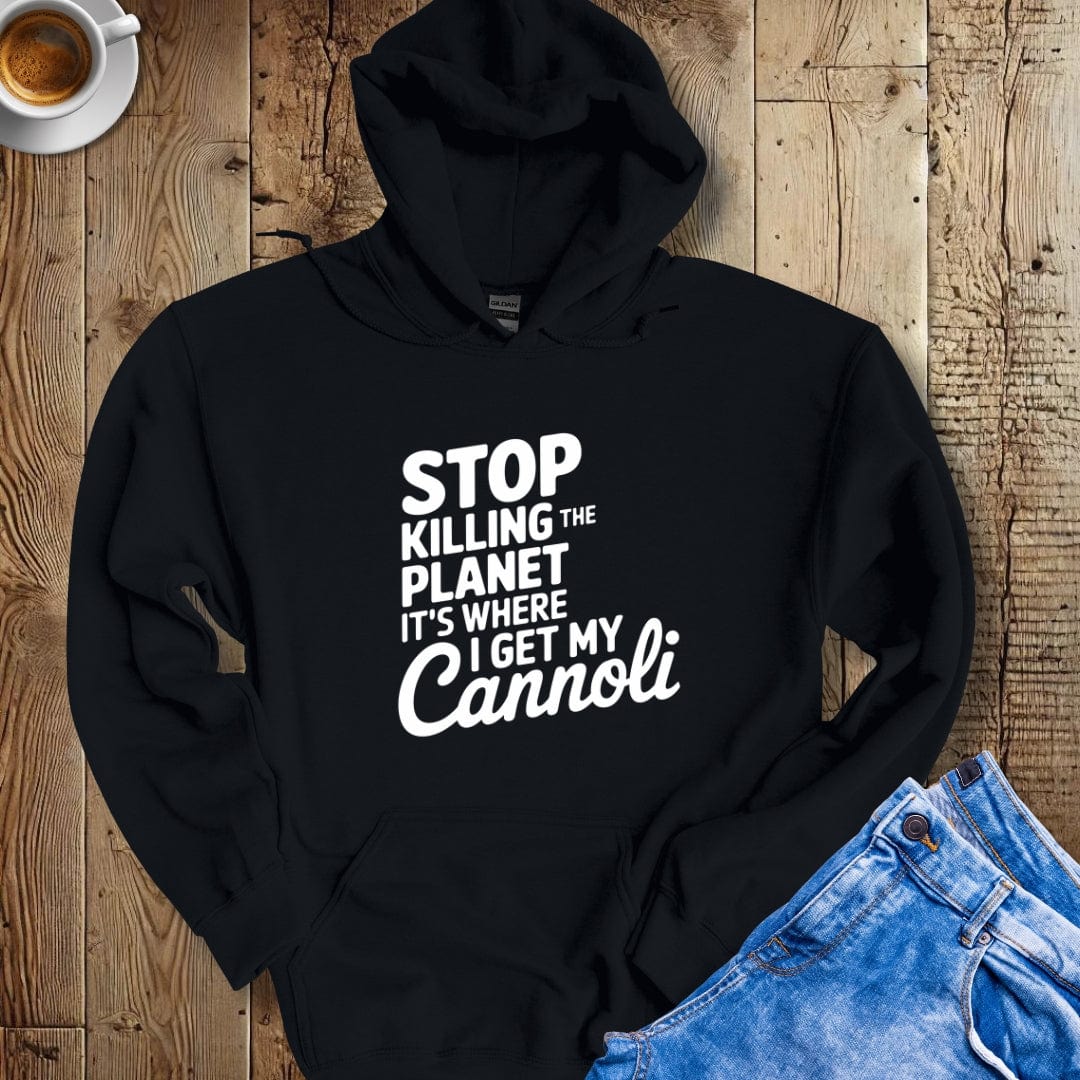 Stop Killing the Planet It's Where I Get My Cannoli Hoodie Sweatshirt