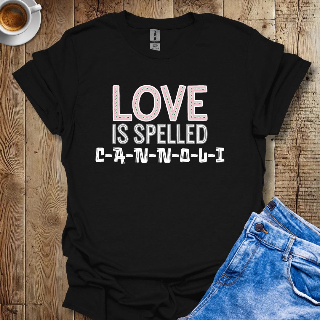 Love is Spelled Cannoli T-shirt