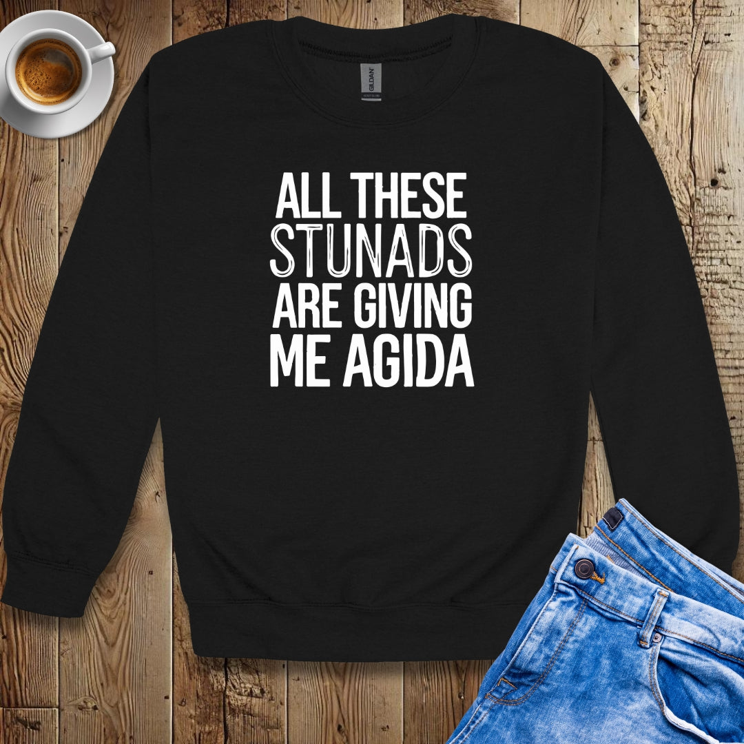 All These Stunads Are Giving Me Agida Sweatshirt