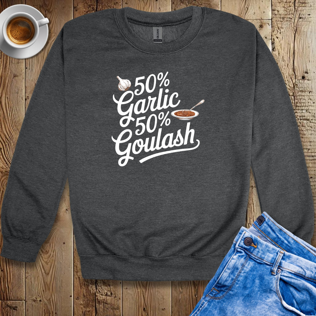 50% Garlic 50% Goulash Half Hungarian Italian Sweatshirt