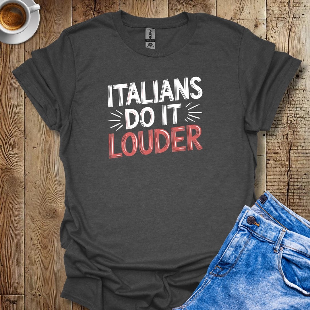 Italians Do It Louder T-shirt