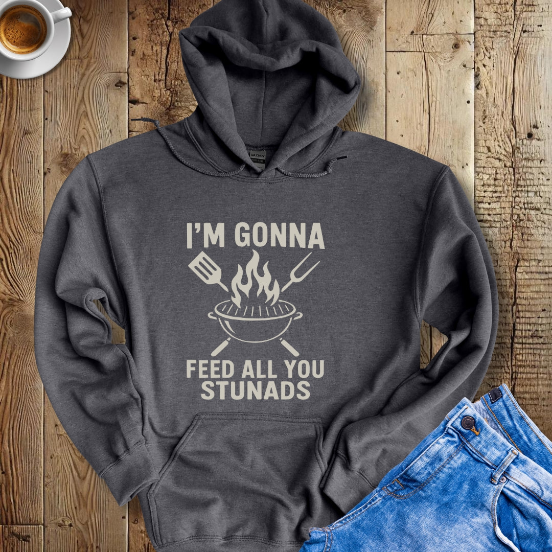 I'm Gonna Feed All You Stunads Hoodie Sweatshirt