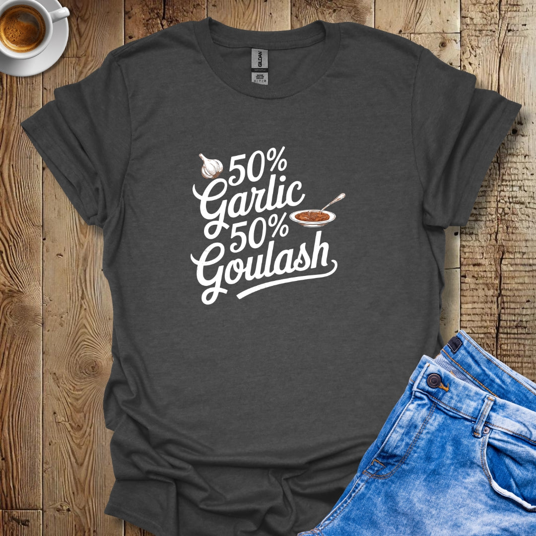 50% Garlic 50% Goulash Half Hungarian Italian T-shirt