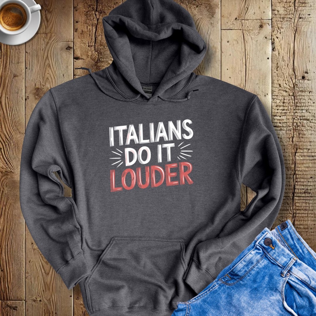 Italians do it Louder Hoodie Sweatshirt