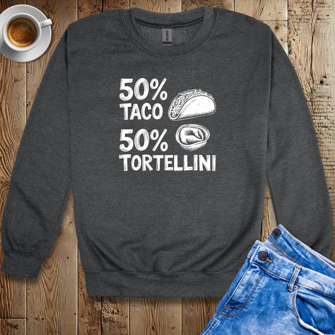 50% Taco 50% Tortellini Half Mexican Italian Sweatshirt