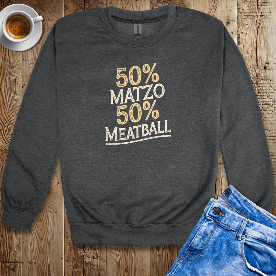 50% Matzo 50% Meatball Half Jewish Italian Sweatshirt