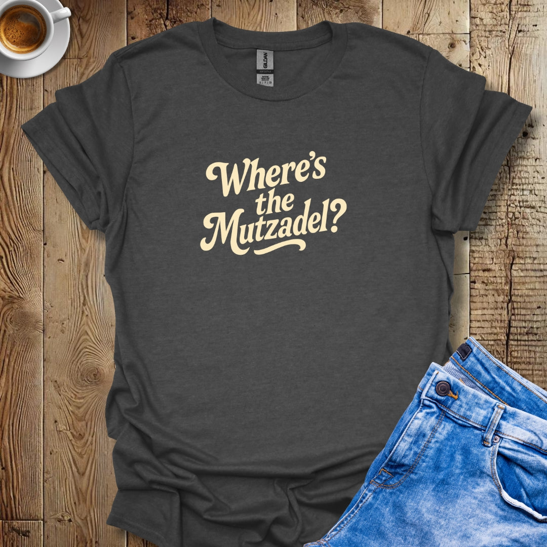 Where's the Mutzadel T-shirt