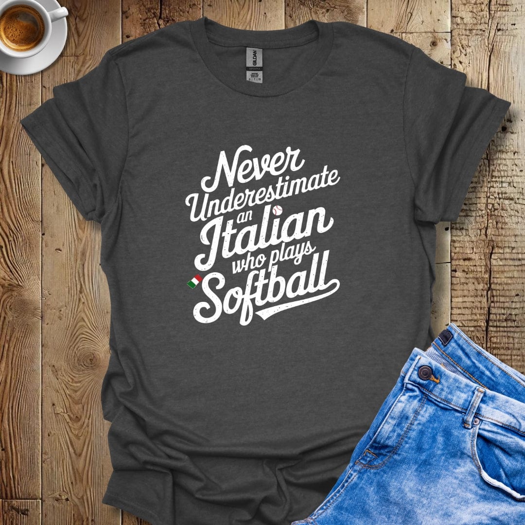 Never Underestimate an Italian Who Plays Softball T-Shirt